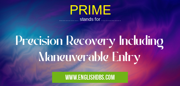 PRIME means Precision Recovery Including Maneuverable Entry PRIME