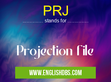 PRJ means Projection file PRJ