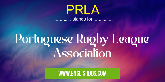 PRLA means Portuguese Rugby League Association PRLA