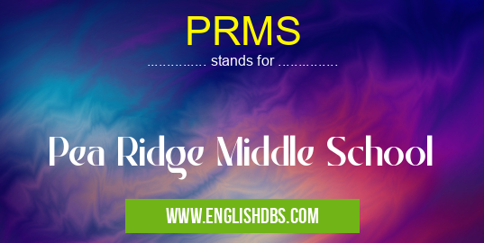 PRMS means Pea Ridge Middle School PRMS