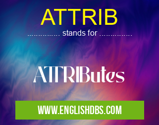 ATTRIB means ATTRIButes ATTRIB