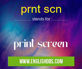 prnt scn means print screen prnt scn