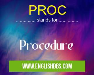 PROC means Procedure PROC