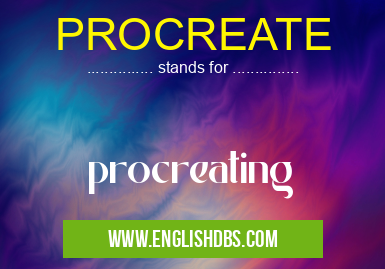 PROCREATE means procreating PROCREATE