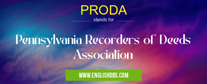 PRODA means Pennsylvania Recorders of Deeds Association PRODA
