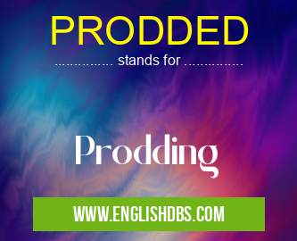 PRODDED means Prodding PRODDED