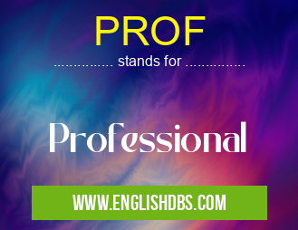 PROF means Professional PROF
