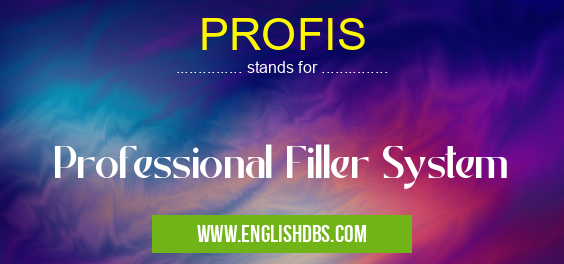 PROFIS means Professional Filler System PROFIS