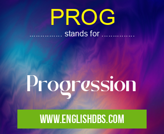 PROG means Progression PROG