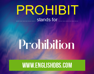 PROHIBIT means Prohibition PROHIBIT