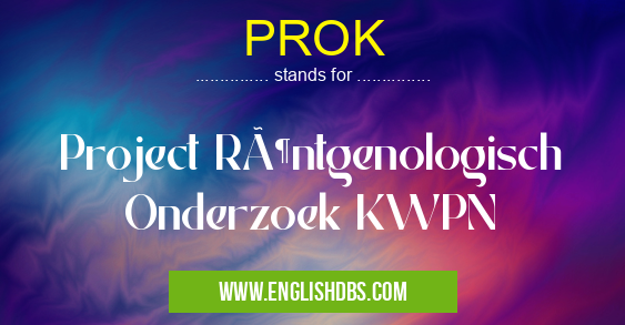 PROK means Project Röntgenologisch Onderzoek KWPN PROK