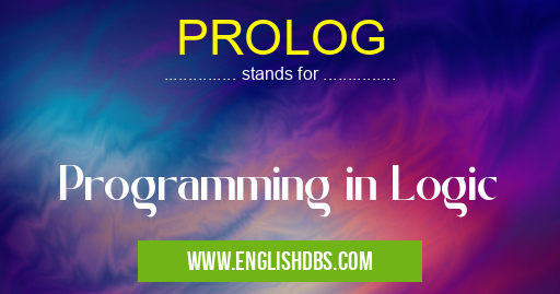 PROLOG means Programming in Logic PROLOG
