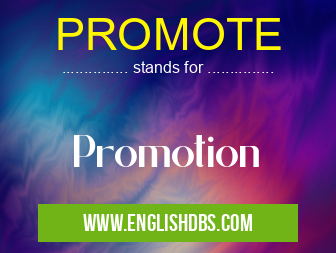 PROMOTE means Promotion PROMOTE