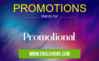 PROMOTIONS means Promotional PROMOTIONS