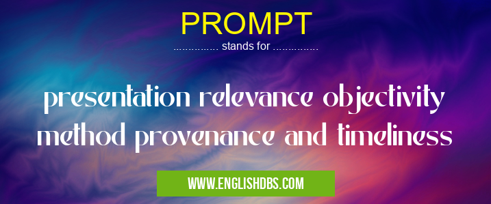 PROMPT means presentation relevance objectivity method provenance and timeliness PROMPT