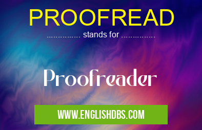 PROOFREAD means Proofreader PROOFREAD