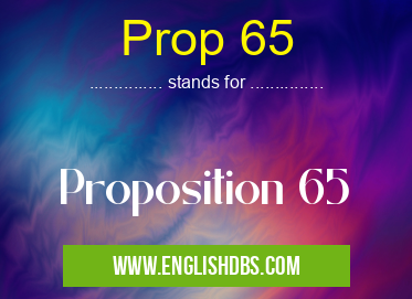 Prop 65 means Proposition 65 Prop 65