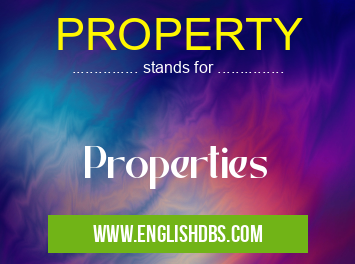 PROPERTY means Properties PROPERTY