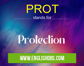 PROT means Protection PROT