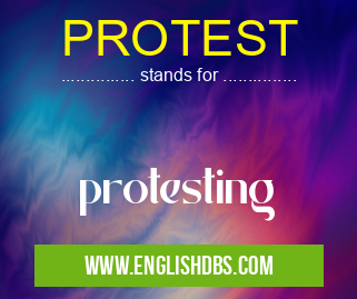 PROTEST means protesting PROTEST