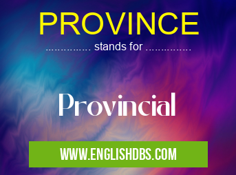 PROVINCE means Provincial PROVINCE