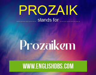 PROZAIK means Prozaikem PROZAIK