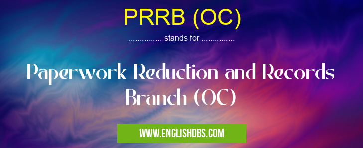 PRRB (OC) means Paperwork Reduction and Records Branch (OC) PRRB (OC)