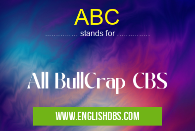 ABC means All BullCrap CBS ABC