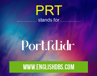 PRT means Port.fd.idr PRT