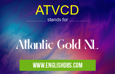 ATVCD means Atlantic Gold NL ATVCD