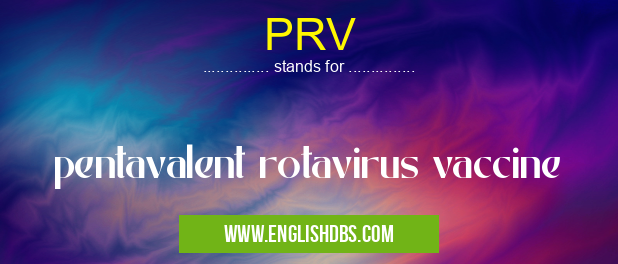 PRV means pentavalent rotavirus vaccine PRV