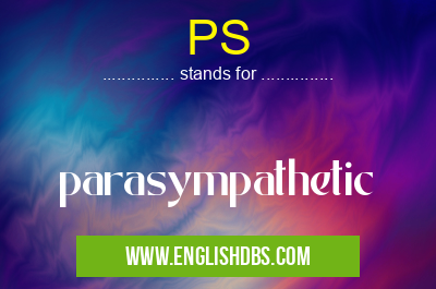 PS means parasympathetic PS