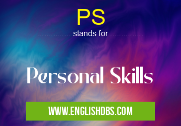 PS means Personal Skills PS