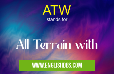 ATW means All Terrain with ATW