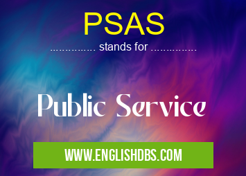 PSAS means Public Service PSAS