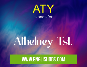 ATY means Athelney Tst. ATY