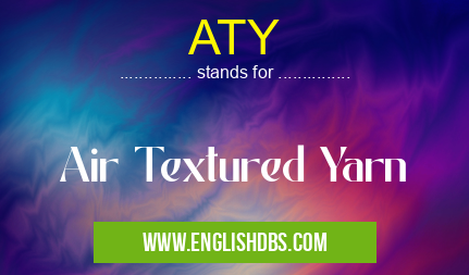 ATY means Air Textured Yarn ATY