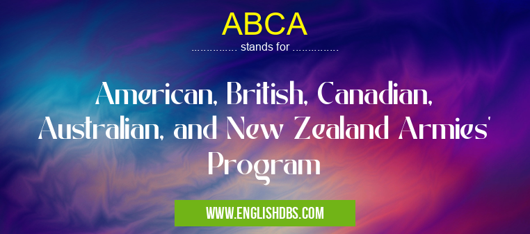 ABCA means American, British, Canadian, Australian, and New Zealand Armies' Program ABCA