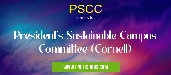 PSCC means President's Sustainable Campus Committee (Cornell) PSCC