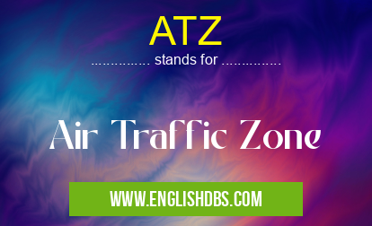 ATZ means Air Traffic Zone ATZ