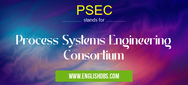PSEC means Process Systems Engineering Consortium PSEC