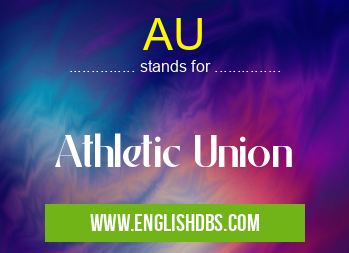 AU means Athletic Union AU