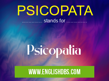 PSICOPATA means Psicopatia PSICOPATA