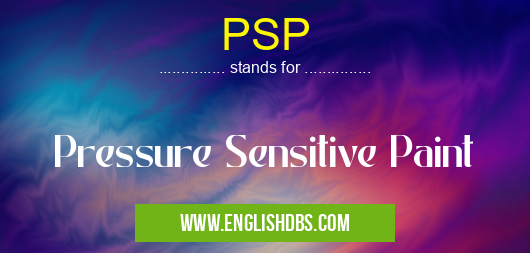 PSP means Pressure Sensitive Paint PSP