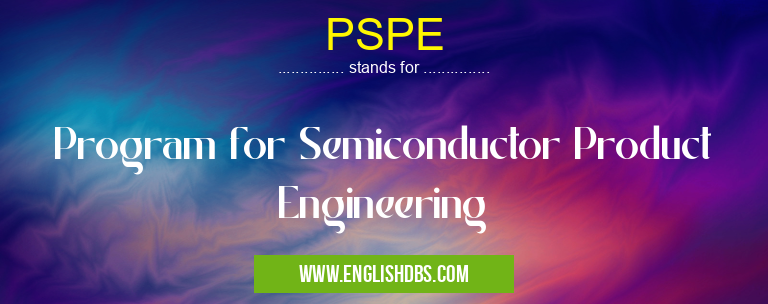 PSPE means Program for Semiconductor Product Engineering PSPE