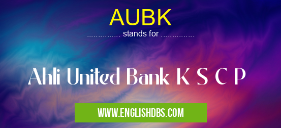AUBK means Ahli United Bank K S C P AUBK