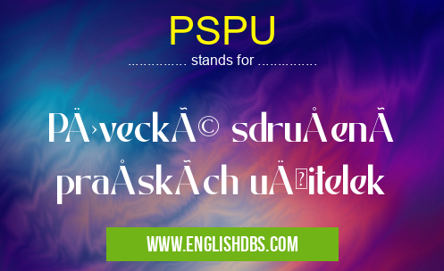 PSPU means PÄ›vecké sdruženà pražských uÄitelek PSPU