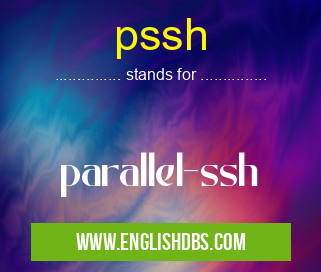 pssh means parallel-ssh pssh