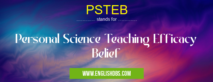 PSTEB means Personal Science Teaching Efficacy Belief PSTEB