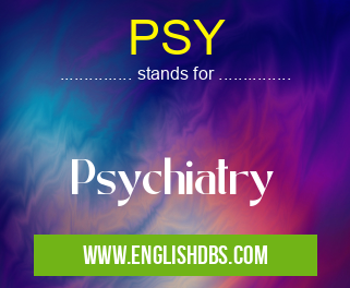 PSY means Psychiatry PSY